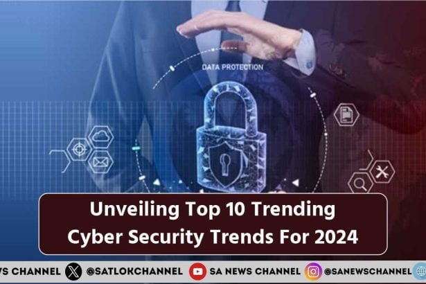 Cyber Security Trends for 2024 Unveiling Top 10 Trending Cyber Security Trends For 2024 