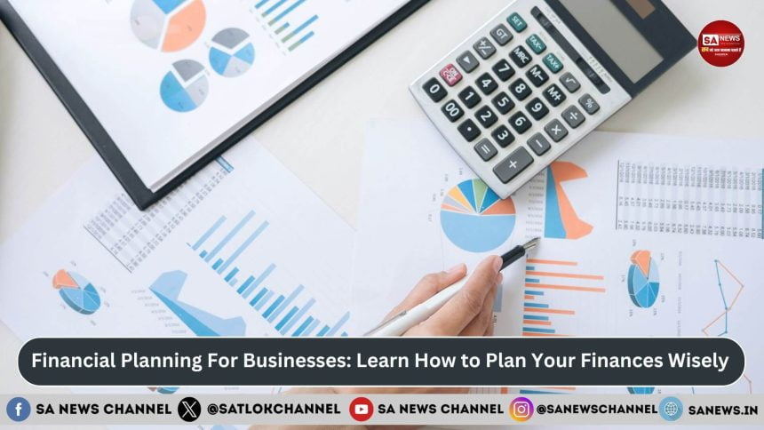 Financial Planning For Businesses Learn How to Plan Your Finances Wisely