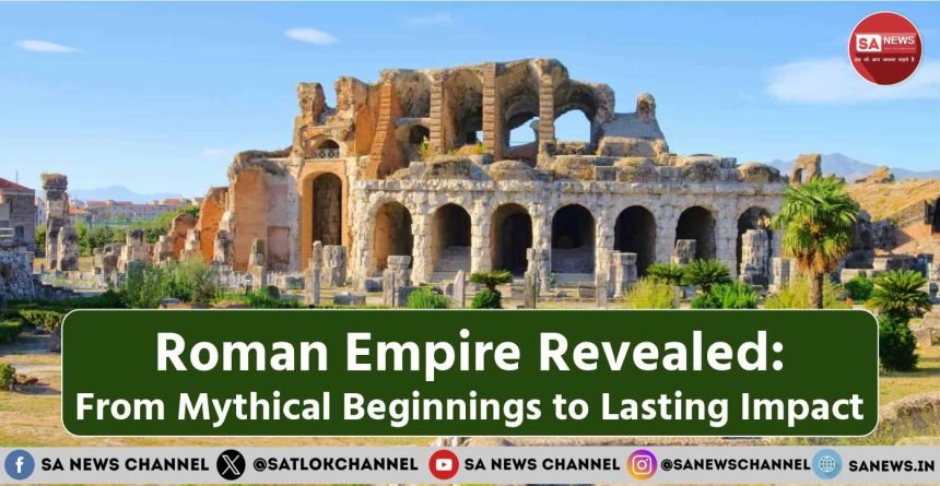 Roman Empire History Revealed From Mythical Beginnings to Lasting Impact